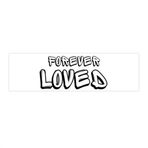 Forever Loved Bumper Sticker
