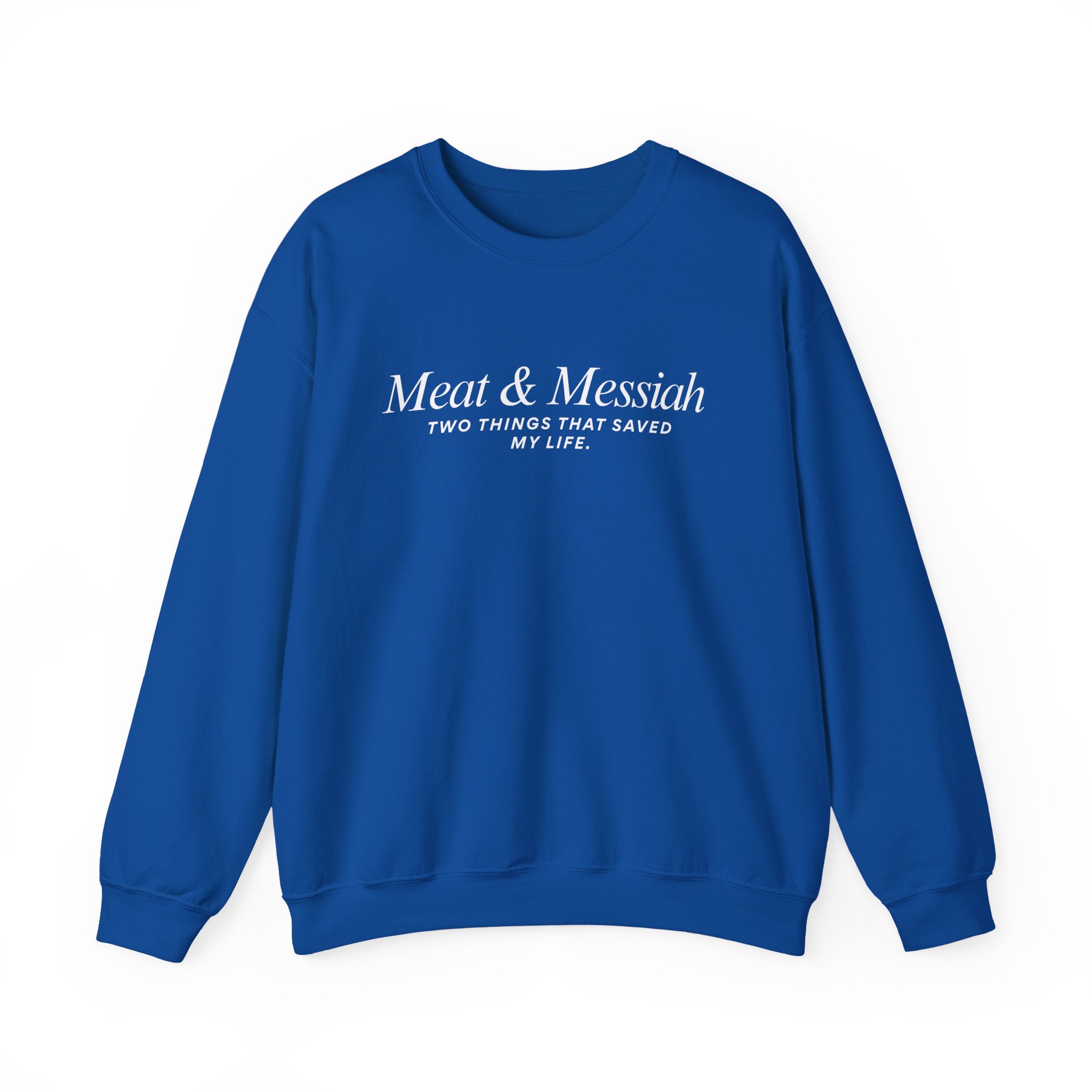 Meat & Messiah Sweatshirt – Two Things That Saved My Life - Image 16