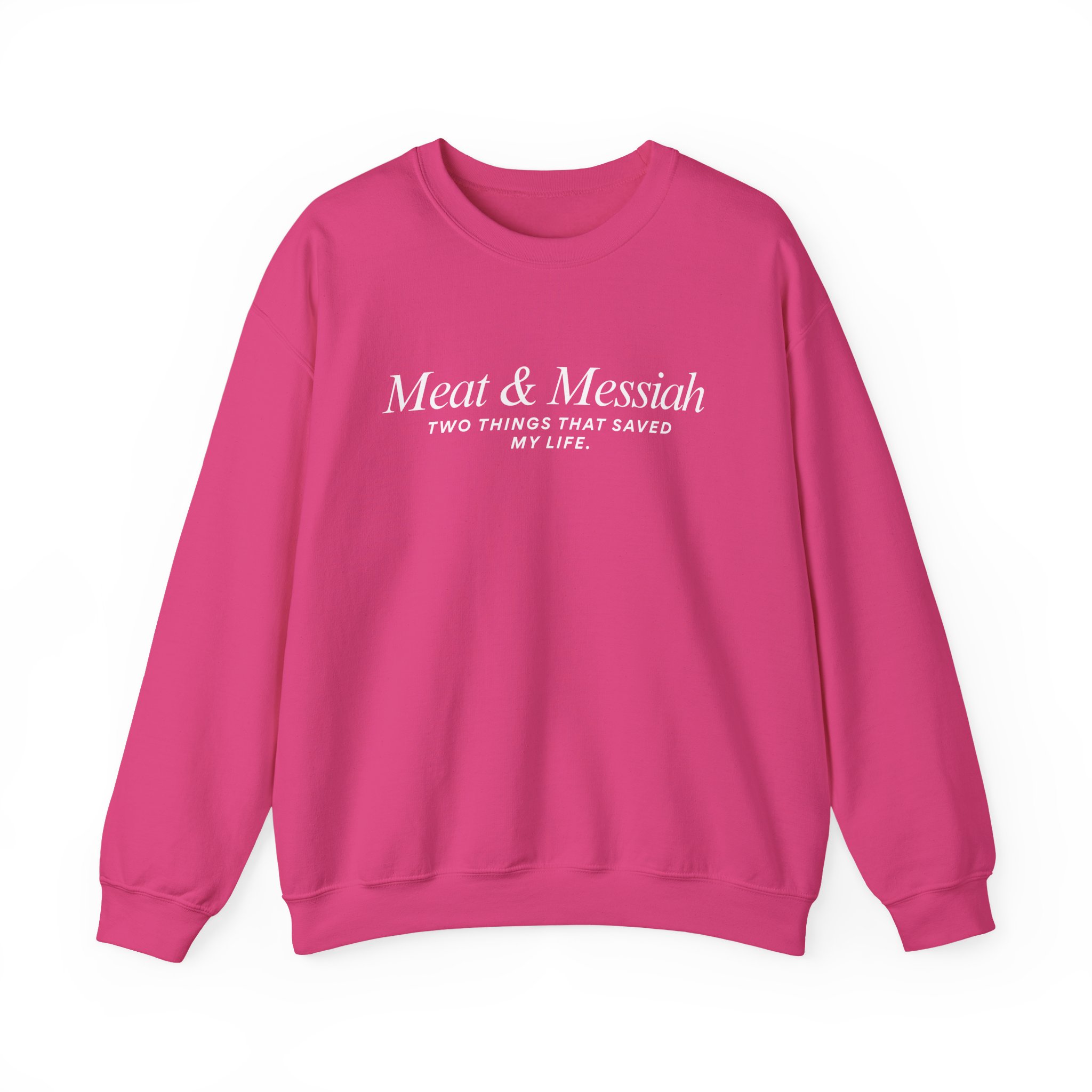 Meat & Messiah Sweatshirt – Two Things That Saved My Life - Image 19