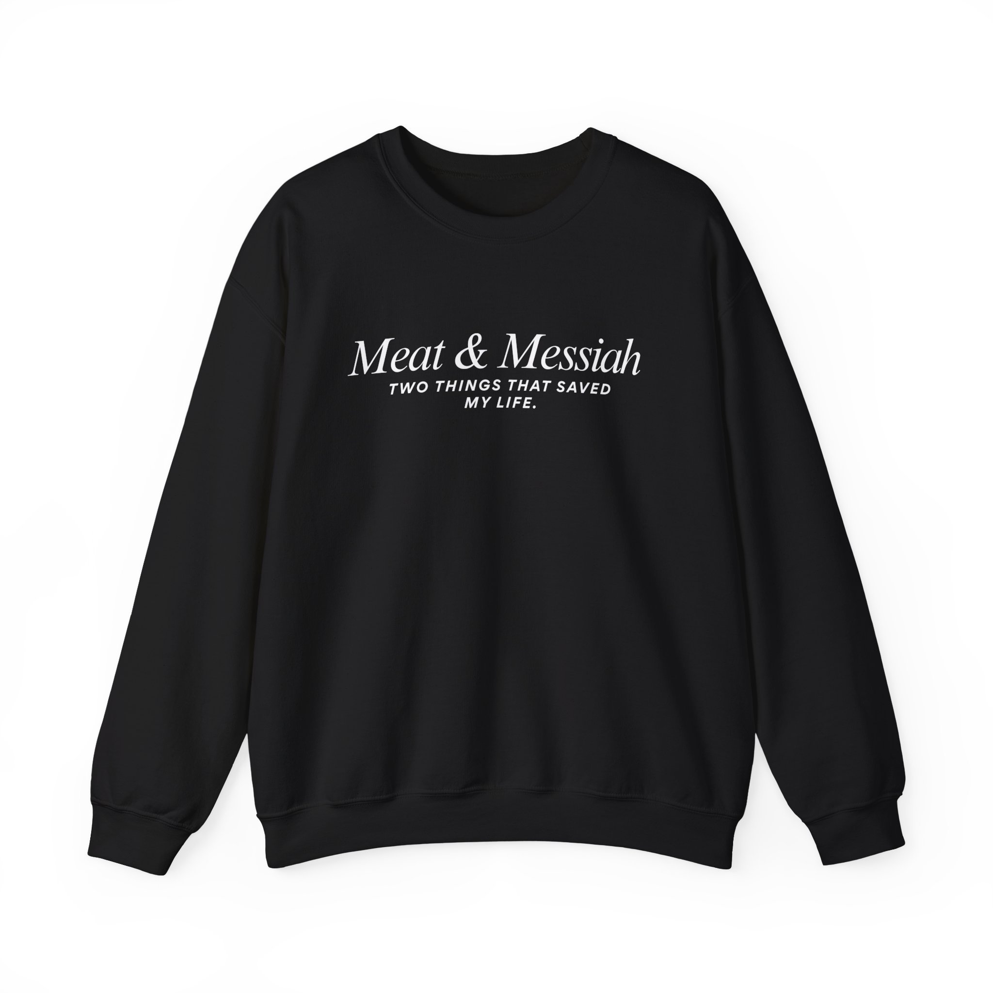 Meat & Messiah Sweatshirt – Two Things That Saved My Life - Image 2