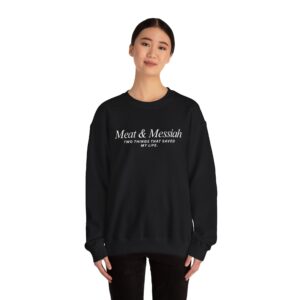 Meat & Messiah Sweatshirt – Two Things That Saved My Life