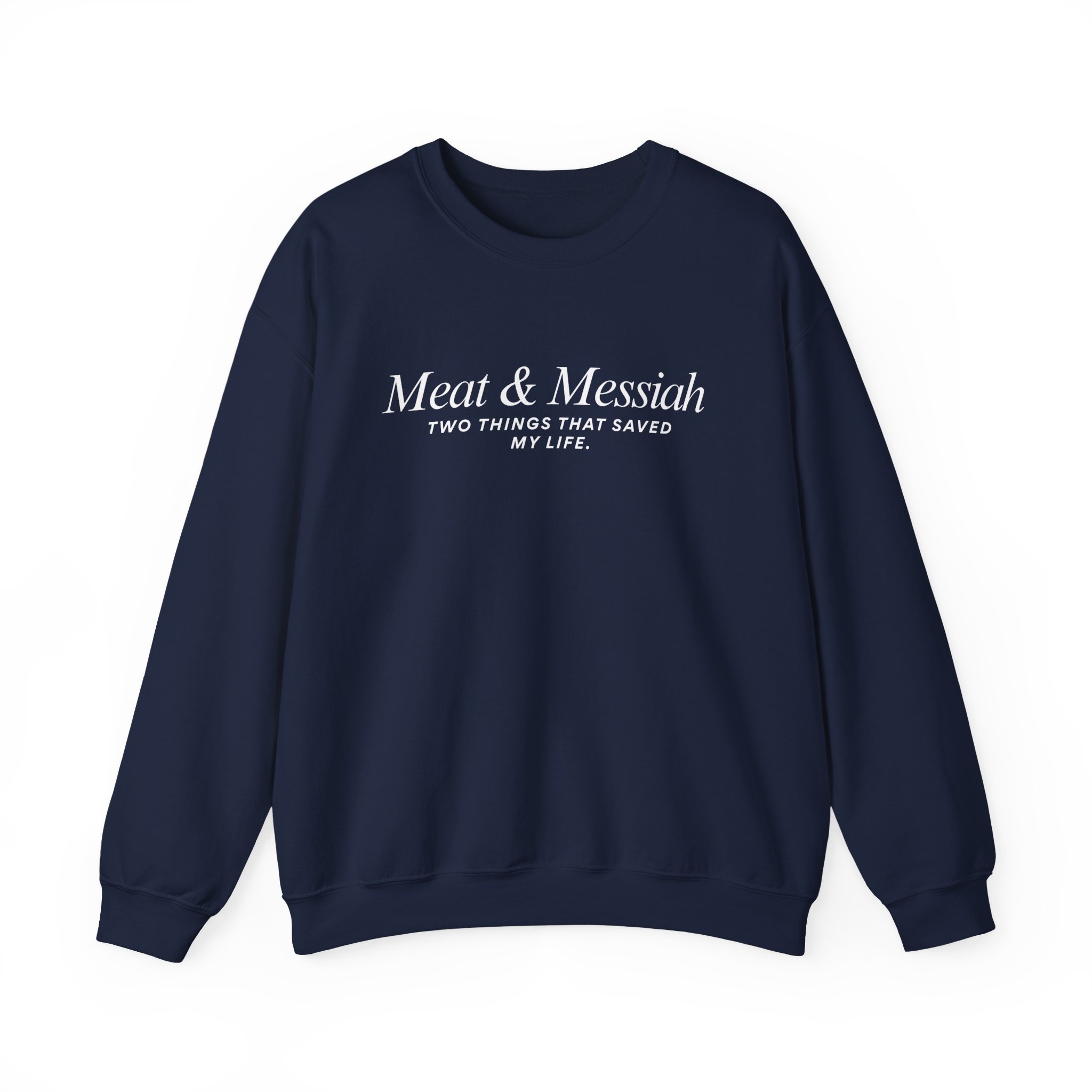 Meat & Messiah Sweatshirt – Two Things That Saved My Life - Image 17