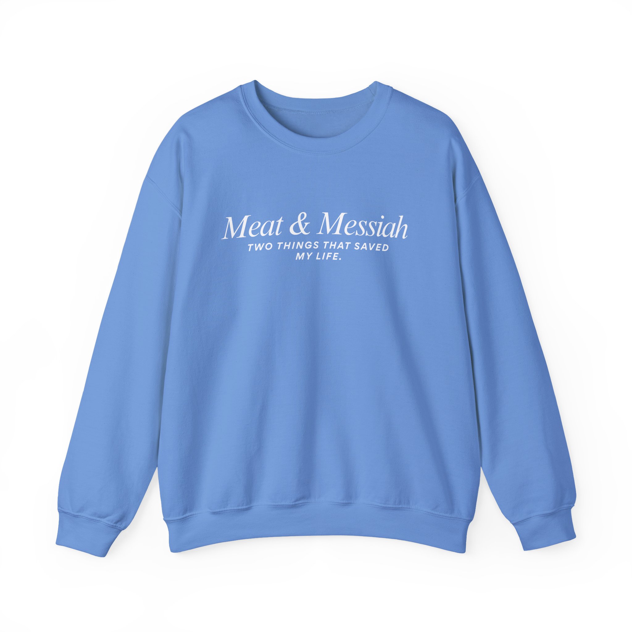 Meat & Messiah Sweatshirt – Two Things That Saved My Life - Image 12