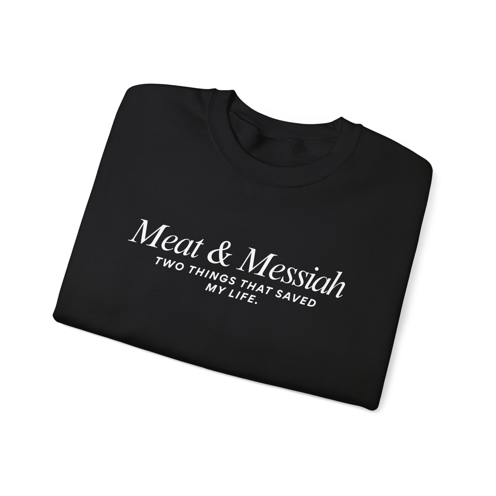 Meat & Messiah Sweatshirt – Two Things That Saved My Life - Image 4