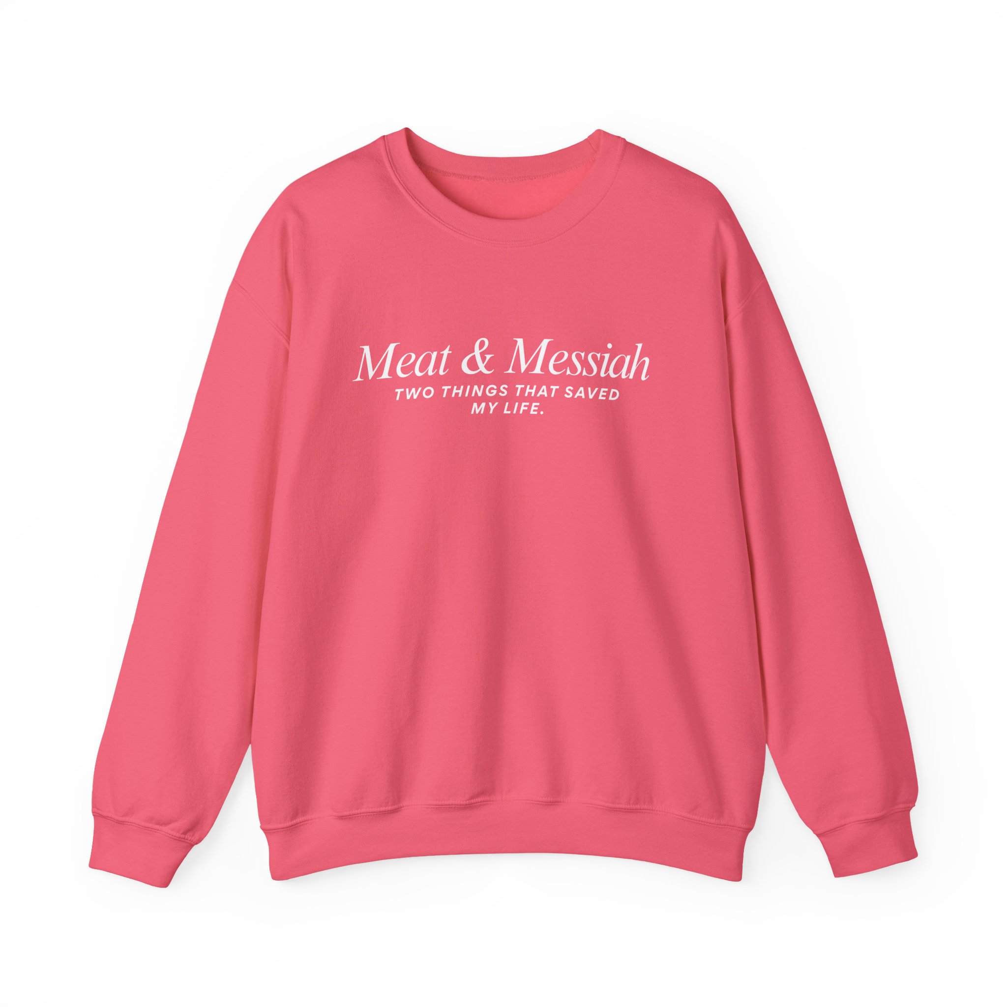 Meat & Messiah Sweatshirt – Two Things That Saved My Life - Image 18