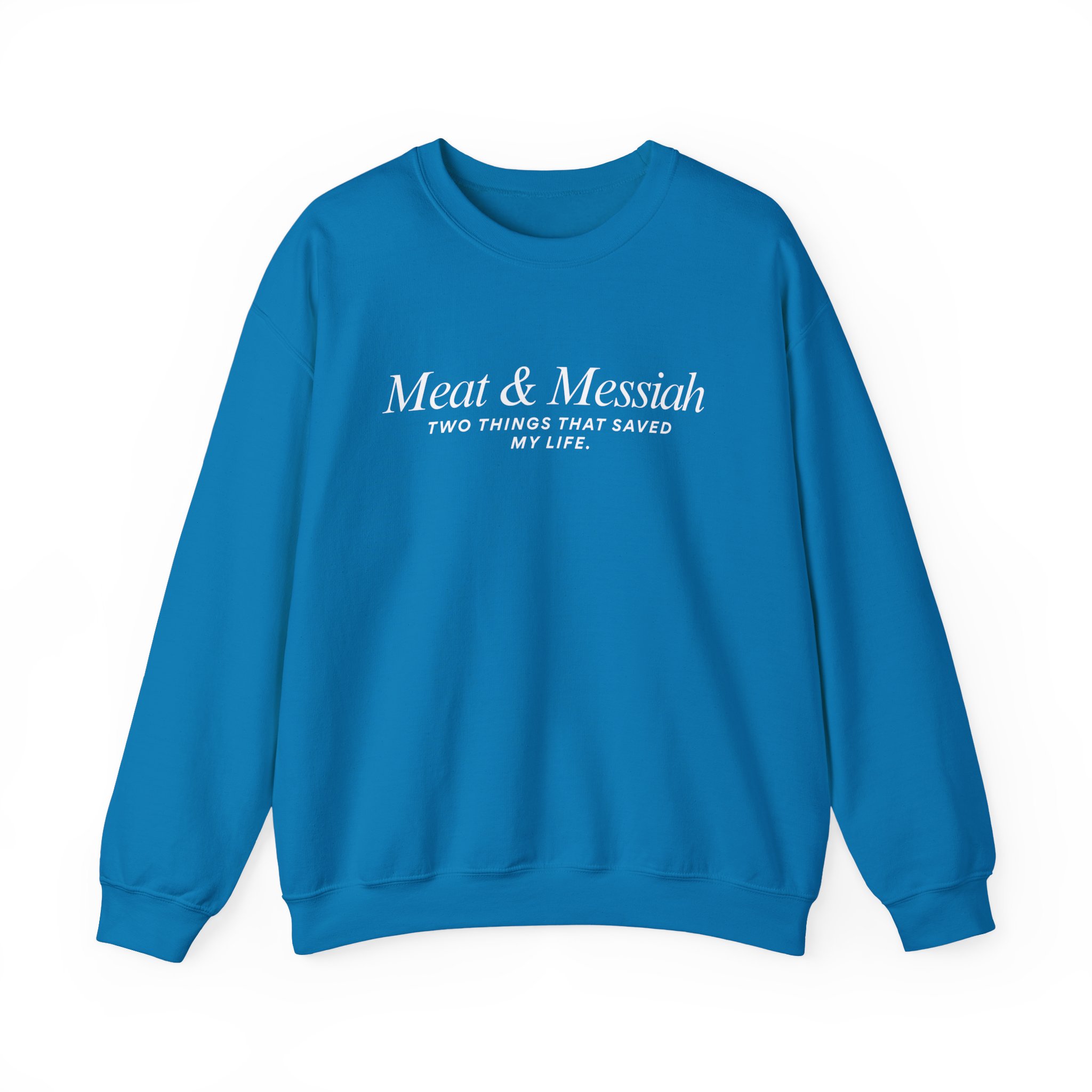 Meat & Messiah Sweatshirt – Two Things That Saved My Life - Image 15